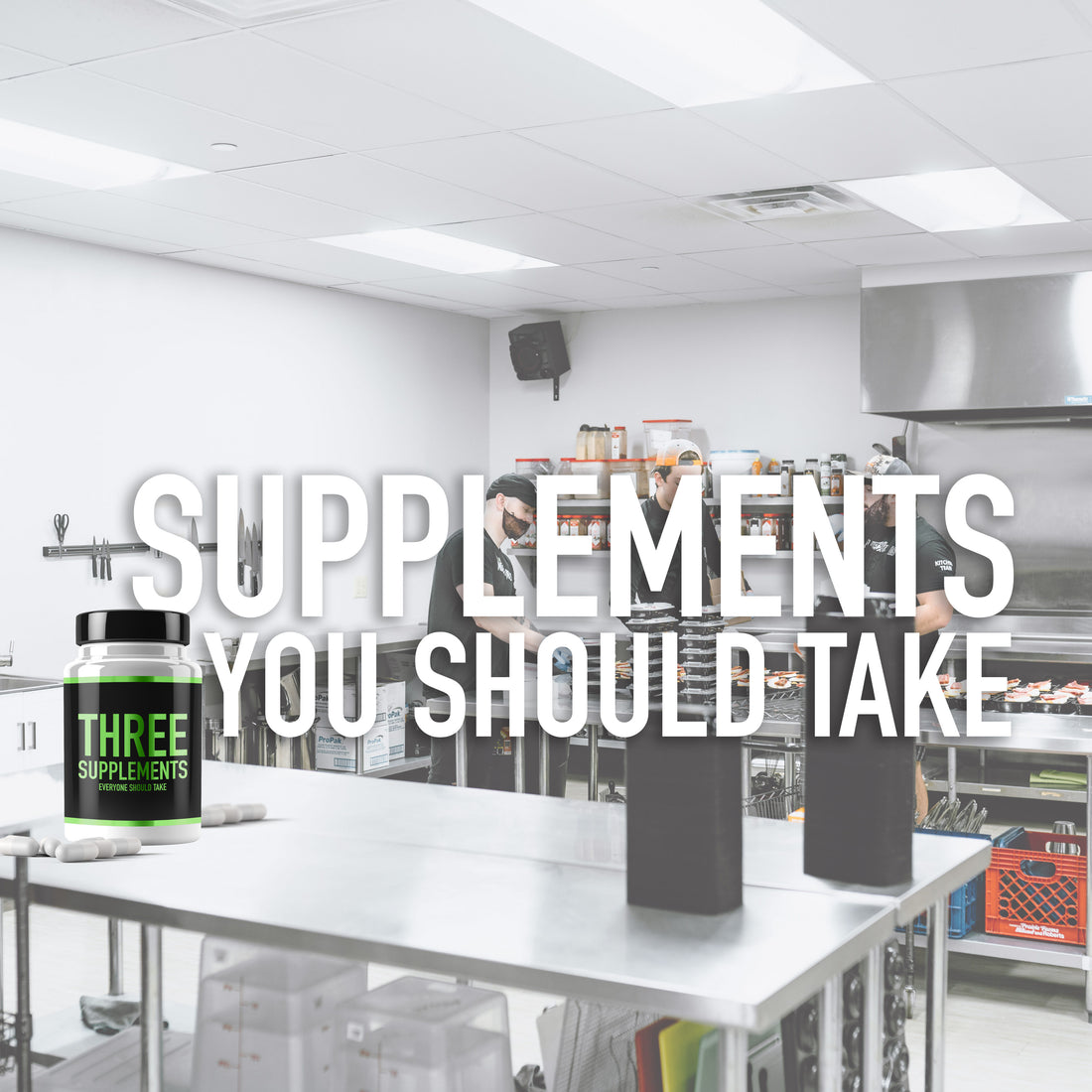 The Three Supplements Everyone Should Take