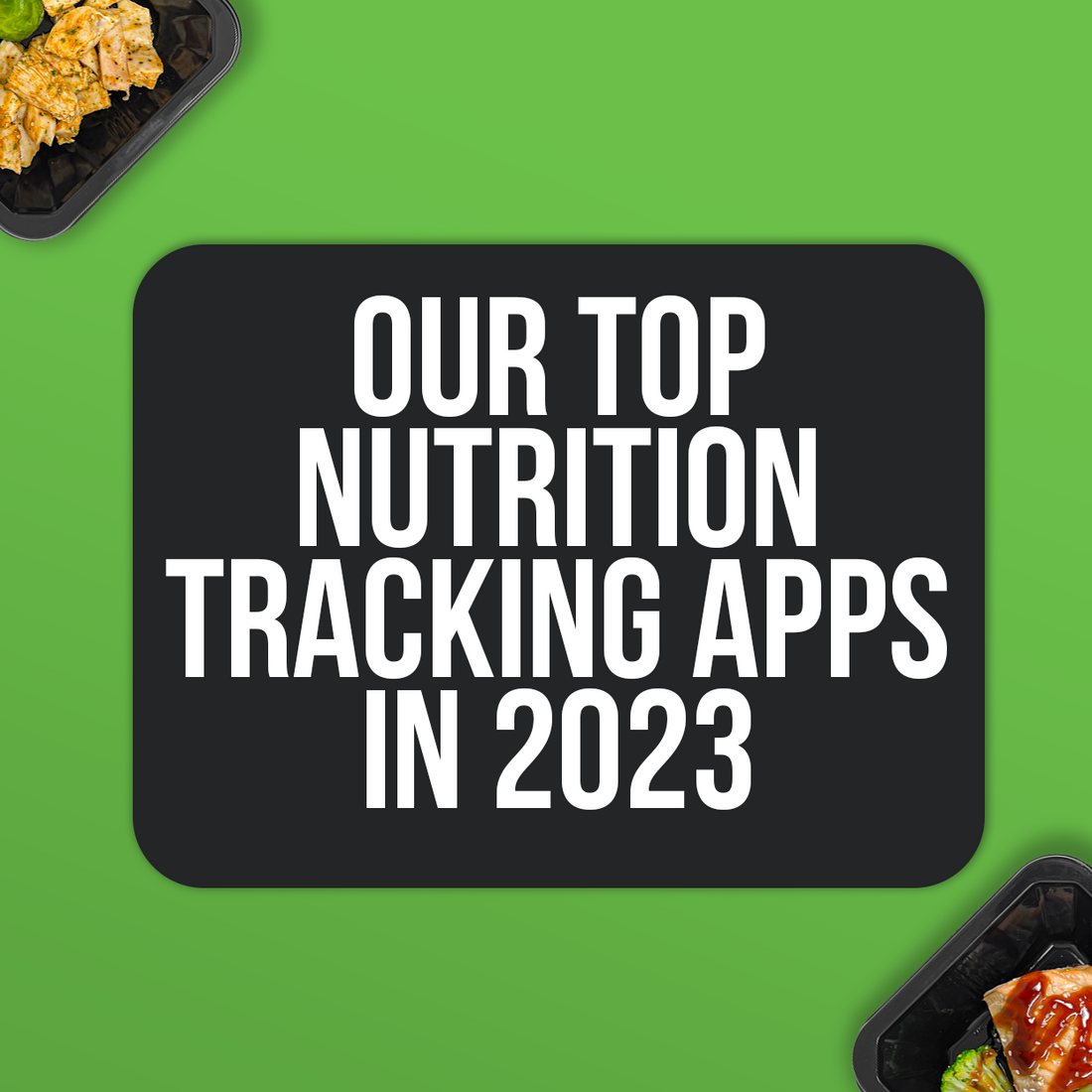 Our Top Nutrition Tracking Apps in 2023